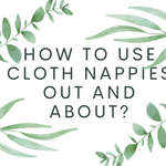 How to use cloth nappies out and about