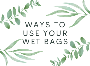 Wet Bag Uses - One ENDLESS Product