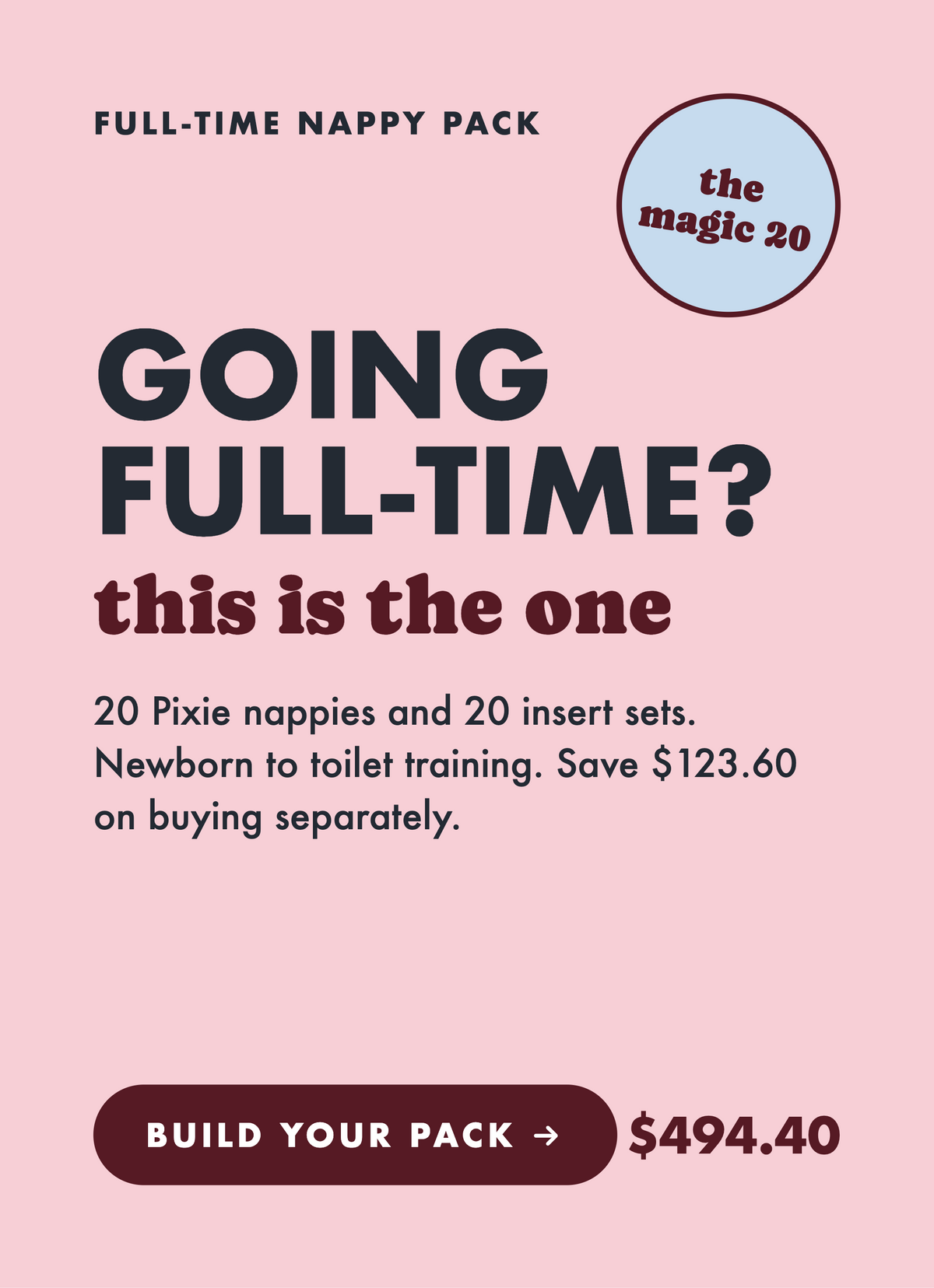 Full-time nappy pack: going full-time? This is the one. 20 Pixie nappies, $494.40